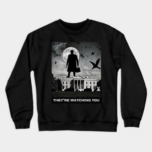 They are watching you Crewneck Sweatshirt